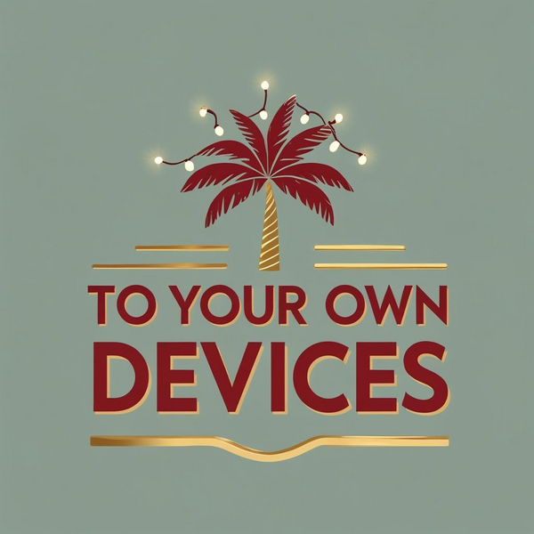 To Your Own Devices